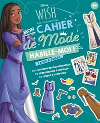 WISH, ASHA ET LA BONNE ETOILE - HABILLE-MOI ! - MON CAHIER DE MODE - LA VIE A ROSAS - DISNEY - 200 S