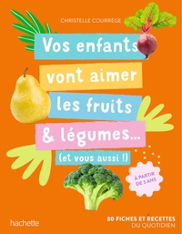 Vos enfants vont aimer les fruits & légumes... (et vous aussi !)