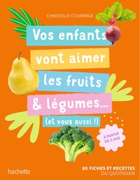 VOS ENFANTS VONT AIMER LES FRUITS & LEGUMES... (ET VOUS AUSSI !) - A PARTIR DE 3 ANS