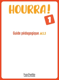 HOURRA ! 1 - GUIDE PEDAGOGIQUE (A1.1)