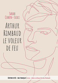 Arthur Rimbaud Le voleur de feu / Cahiers de Douai