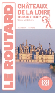 GUIDE DU ROUTARD CHATEAUX DE LA LOIRE 2025/26