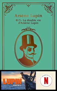 813. La double vie d'Arsène Lupin. - Nouvelle édition à l'occasion de LUPIN Saison 4 sur Netflix