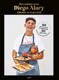 EN CUISINE AVEC DIEGO ALARY - EDITION AUGMENTEE - 40 RECETTES EN MOINS DE 30 MINUTES + 10 RECETTES S