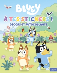 BLUEY - A TES STICKERS ! - DECORS ET AUTOCOLLANTS