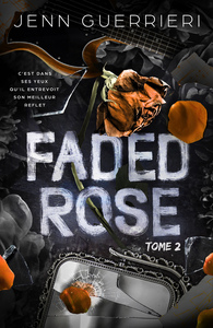 Faded Rose - Tome 2