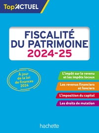 TOP'ACTUEL FISCALITE DU PATRIMOINE 2024-2025