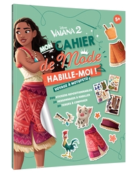 VAIANA 2 - Habille-moi ! Mon cahier de mode - Voyage à Motufetu - Disney Princesses