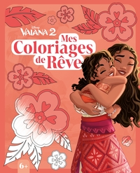 VAIANA 2 - MES COLORIAGES DE REVE - DISNEY