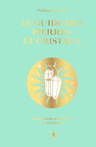 LE GUIDE DES PIERRES ET DES CRISTAUX - COLLECTOR - 360 PIERRES D'ENERGIE ET DE SOINS