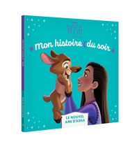 WISH, Asha et la bonne étoile - Mon Histoire du Soir - Le Nouvel Ami d'Asha - Disney