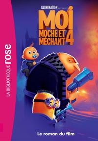 FILMS BB ROSE 8-10 - MOI, MOCHE ET MECHANT 4 - LE ROMAN DU FILM