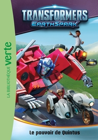 TRANSFORMERS : EARTHSPARK - T04 - TRANSFORMERS : EARTHSPARK 04 - LE POUVOIR DE QUINTUS