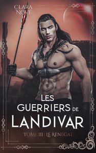 Les Guerriers de Landivar - tome 3, Le Renégat