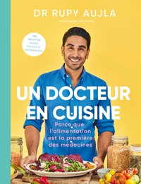 UN DOCTEUR EN CUISINE - PARCE QUE L'ALIMENTATION EST LA PREMIERE DES MEDECINES