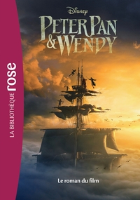 FILMS BB ROSE 10-12 - PETER PAN & WENDY - LE ROMAN DU FILM