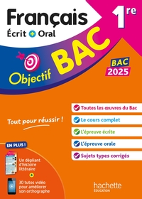 OBJECTIF BAC 2025 - 1RE FRANCAIS ECRIT ET ORAL