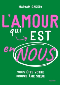 L'AMOUR QUI EST EN NOUS - VOUS ETES VOTRE PROPRE AME S UR