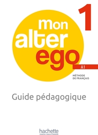 MON ALTER EGO 1 GUIDE PEDAGOGIQUE + AUDIO (TESTS) TELECHARGEABLES