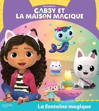 GABBY ET LA MAISON MAGIQUE - LA FONTAINE MAGIQUE - ALBUM D'HISTOIRE