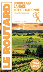 GUIDE DU ROUTARD BORDELAIS, LANDES ET LOT-ET-GARONNE 2024/25