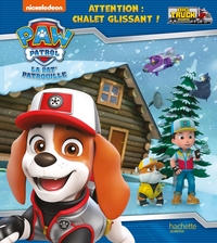 PAT' PATROUILLE - BIG TRUCK PUPS - ATTENTION : CHALET GLISSANT !