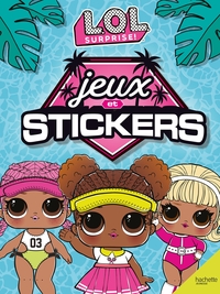 L.O.L. SURPRISE! - JEUX ET STICKERS