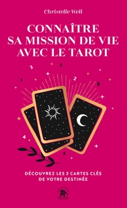 CONNAITRE SA MISSION DE VIE AVEC LE TAROT - DECOUVREZ LES 3 CARTES CLES DE VOTRE DESTINEE