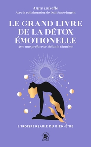 LE GRAND LIVRE DE LA DETOX EMOTIONELLE - L'INDISPENSABLE DU BIEN-ETRE