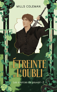L'étreinte de l'oubli - Les Sources de pouvoir, Tome 2
