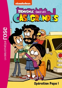 BIENVENUE CHEZ LES CASAGRANDES - T07 - BIENVENUE CHEZ LES CASAGRANDES 07 - OPERATION PAPA !