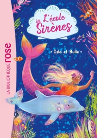 L'ECOLE DES SIRENES - T01 - L'ECOLE DES SIRENES 01 - ISLA ET BULLE