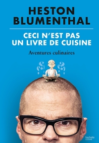 CECI N'EST PAS UN LIVRE DE CUISINE - AVENTURES CULINAIRES