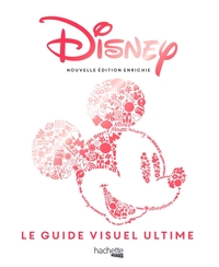 DISNEY - GUIDE VISUEL ULTIME (NOUVELLE EDITION ENRICHIE)