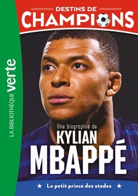 DESTINS DE CHAMPIONS - T01 - DESTINS DE CHAMPIONS 01 (NED) - UNE BIOGRAPHIE DE KYLIAN MBAPPE