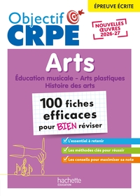 Objectif CRPE 2026 - Arts - 100 fiches pour bien réviser - épreuve écrite