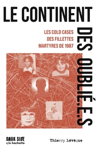 LE CONTINENT DES OUBLIE.E.S - LE COLD CASES DES FILLETTES MARTYRES DE 1987