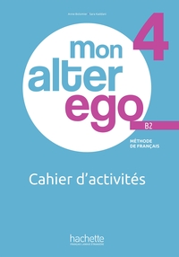 Mon alter ego 4 - Cahier d'activités (B2)