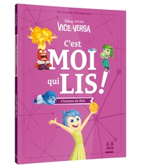 VICE-VERSA - C'EST MOI QUI LIS - L'HISTOIRE DU FILM - DISNEY PIXAR - UNE HISTOIRE A LIRE TOUT SEUL
