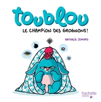 Toublou - Champion des grognons