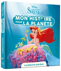 LA PETITE SIRENE - MON HISTOIRE POUR LA PLANETE - LA PIEUVRE PERDUE - DISNEY PRINCESSES