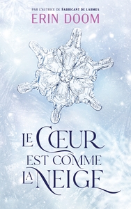 LE COEUR EST COMME LA NEIGE - PAR L'AUTRICE DE "FABRICANT DE LARMES" - PARFOIS LES YEUX NE SUFFISENT