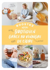 BOOSTEZ VOTRE QUOTIDIEN GRACE AU VINAIGRE DE CIDRE - CUISINE, BEAUTE, LIFESTYLE