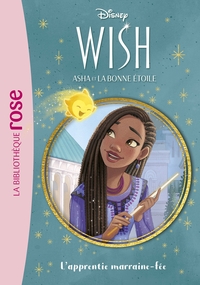 WISH, ASHA ET LA BONNE ETOILE - T06 - WISH, ASHA ET LA BONNE ETOILE 06 - L'APPRENTIE MARRAINE-FEE