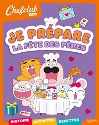 CHEFCLUB KIDS - JE PREPARE LA FETE DES PERES