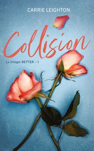 Collision (Better - tome 1) - Une romance addictive pour les fans de A contre-sens