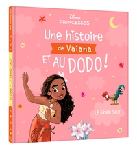 DISNEY PRINCESSES - Une Histoire de Vaiana, et au dodo ! - Le Grand Saut