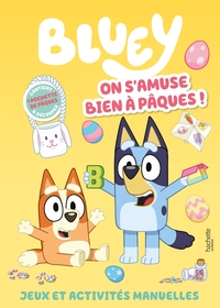 BLUEY - ON S'AMUSE BIEN A PAQUES ! - LIVRE D'ACTIVITES