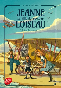 JEANNE, LA FILLE DU DOCTEUR LOISEAU - TOME 2 - L'ACROBATE DES AIRS