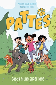 PATTES - TOME 1 - GABBY A UNE SUPER IDEE